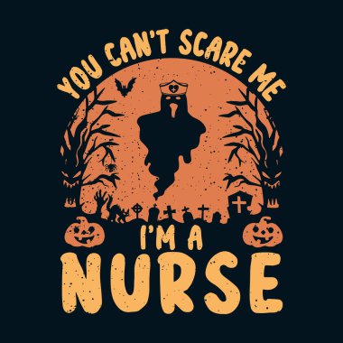 You can't scare me I'm a nurse t-shirt design, Halloween nurse t-shirt design