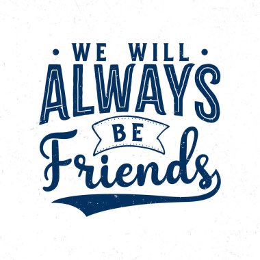Her zaman arkadaş olacağız. El yazısı ilham verici bir alıntı.