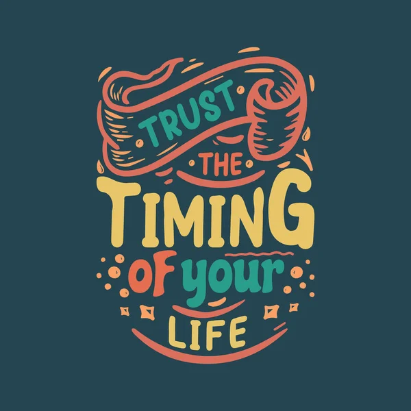 Vertrauen Sie Dem Timing Ihres Lebens Inspirierende Zitate Shirt Grafik — Stockvektor