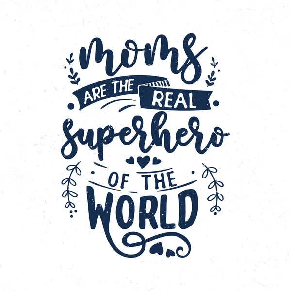 Mães São Verdadeiro Super Herói Mundo Letras Mão Citações Motivacionais — Vetor de Stock