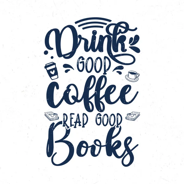 Trinken Sie Guten Kaffee Lesen Sie Gute Bücher Handschrift Kaffee — Stockvektor