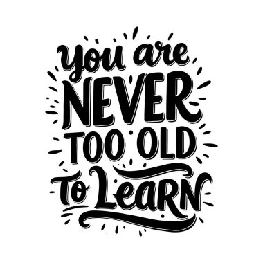İlham verici alıntı 'Öğrenmek için asla çok yaşlı değilsinizdir' tipografi tasarımı