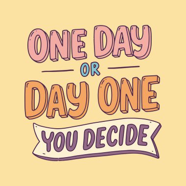 Motivasyon Alıntısı 'Bir Gün veya Bir Gün Karar Verdin' Yazısı