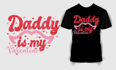 Daddy is my Valentine T shirt, Valentine Day svg bundle, Happy valentine's day T shirt, typography quotes t shirt design