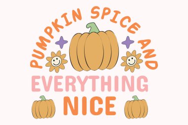 Fall Pumpkin EPS Tasarımı. Balkabağı Baharatı ve Her şey Güzel Tişört Tasarımı