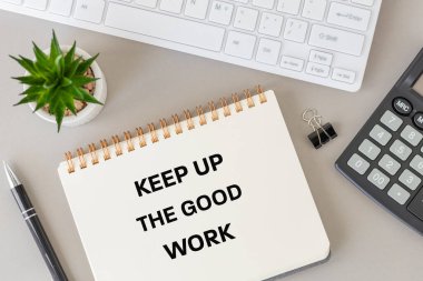 Böyle çalışmaya devam et. Motivasyon ve takıma güven. Kavramsal kelimeler. Tatmin ve sonuç getiren iş