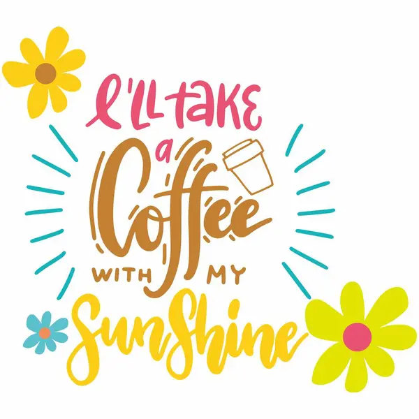 Stock vector Lettering summer i will take coffee with my sunshine, editable vector size and color eps file