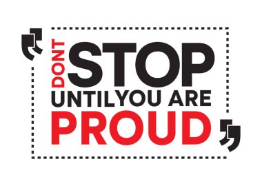 Motivational Quote : Don't Stop until you are proud, typography wall design branding 