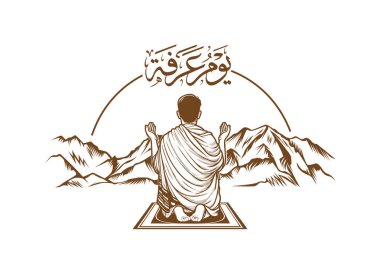 Arapça Arafa Günü el yazısı kaligrafi vektör illüstrasyonunda arafa dağ bayramı bayramı için dua eden bir adam için tercüme.