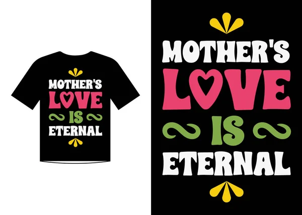 Amor Las Madres Eterno Feliz Día Las Madres Camiseta Diseño — Archivo Imágenes Vectoriales