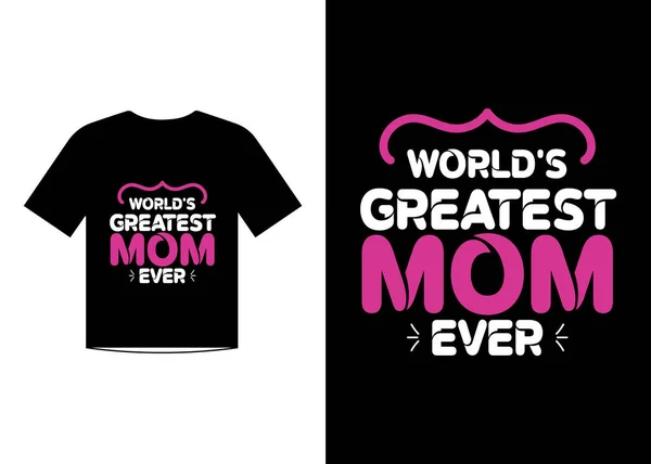 世界上最伟大的妈妈T恤衫设计 母亲节T恤衫设计理念 — 图库矢量图片