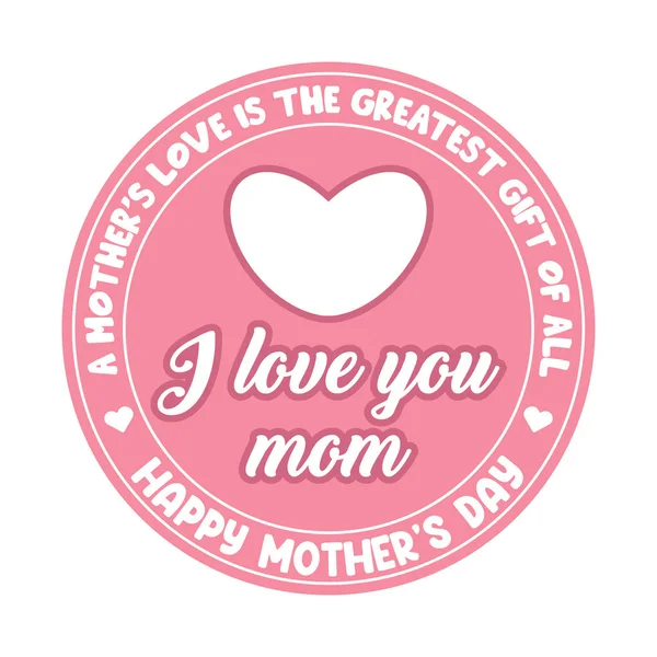 Happy Mothers Typographic Badge Label Emblem Seal Shirt Design Amore — Vettoriale Stock