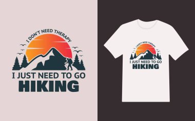 Tırnak içinde yürüyüş tişörtü tasarımı. Terapiye ihtiyacım yok. Yürüyüşe çıkmam lazım. Yazılı tişört moda posterleri ve dağ yürüyüşü maceralı ticari t-shirt tasarımları için dikey tasarım şablonu.