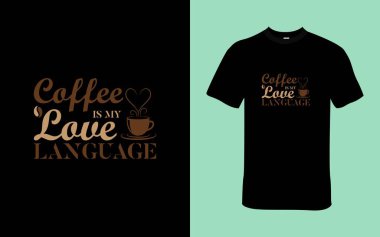 Kahveye Sevginizi Bu Oyuncu Tişört Tasarımı Alıntı ile ilan edin. Kahve benim Aşk Dilim.