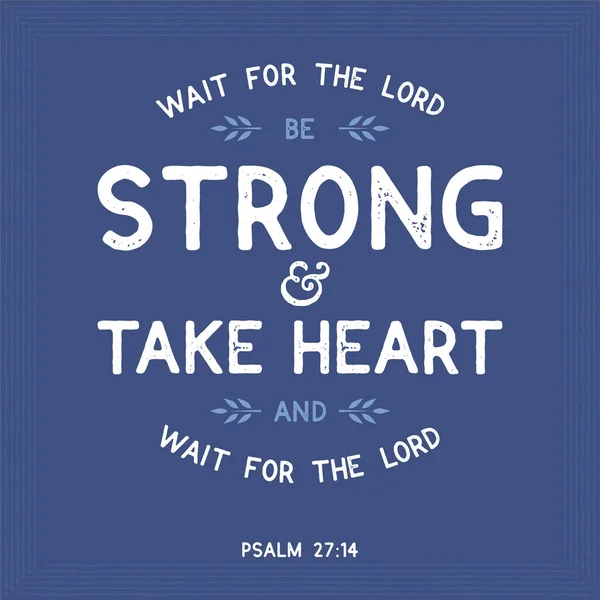 Bible Quote Psalm Wait Lord Strong Take Heart Wait Lord — Stock Vector