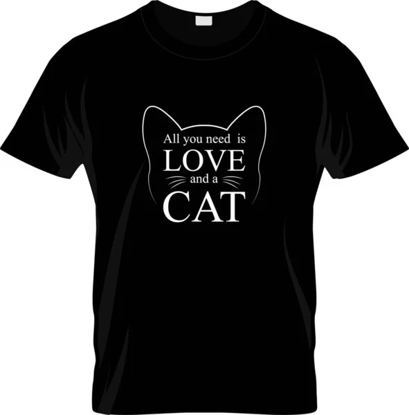 stock vector All You Need Is Love And A Cat - Cat Mom T shirt Design, Hand drawn vintage illustration with hand-lettering and decoration elements