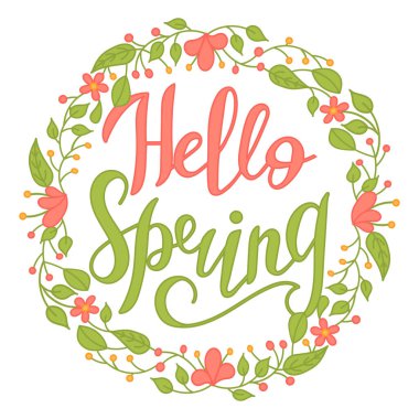 Vector illustration. Spring - hand lettering design. The inscription on a white background in a floral frame. Template for printing on a mug, postcard, banner, gift card.