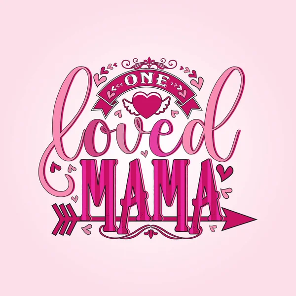 Valentines Day Mama Design One Loved Mama Print Template Valentines — Wektor stockowy