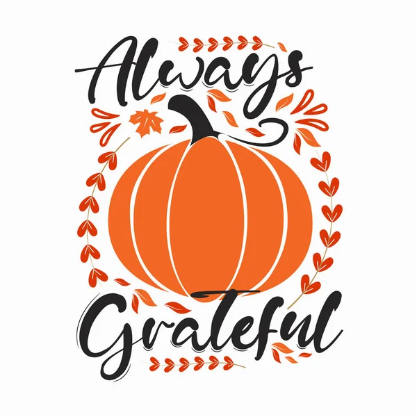 Always Grateful Thanksgiving Holiday Quote Happy Thanksgiving Written Elegant Autumn — Wektor stockowy