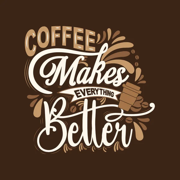 Caffè Rende Tutto Migliore Citazione Ispiratrice Con Scritte Disegnate Mano — Vettoriale Stock