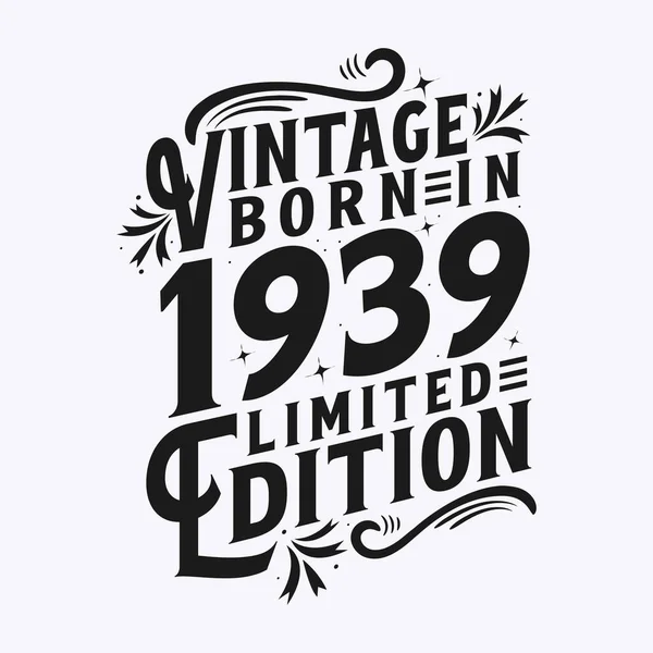 Vintage Γεννήθηκε 1939 Γεννήθηκε Στην Εσοδεία 1939 Γενέθλια Εορτασμός — Διανυσματικό Αρχείο