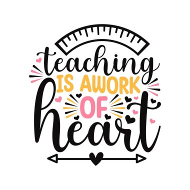 Öğretmenlik bir kalp işidir - Kutlama pankartları, fare pedleri, baskılar, posterler, afişler, afişler, ilanlar ve kupalar için harf tasarımı.