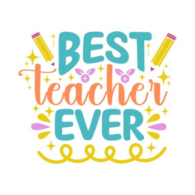 Gelmiş geçmiş en iyi öğretmen - Okul SVG Tasarımı, beyaz arka planda izole edilmiş, Öğretmen T-Shirt Tasarımı, Modern hat yazısı, poster, afiş, el ilanı ve kupa için tipografi vektörü.