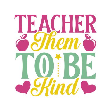 Onlara nazik olmayı öğret, beyaz arkaplan öğretmeni tasarım vektör dosyasına izole edilmiş.