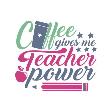 Kahve bana öğretmen gücü veriyor Svg, öğretmen SVG, öğretmen SVG tişört tasarımı, el yazısı harfleri, templet, kaligrafi tasarımı. Beyaz arkaplanda izole.