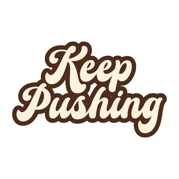 Keep Pushing Motivational Inspirational Lettering Colorful Style Text Typography Shirt — Stock Vector