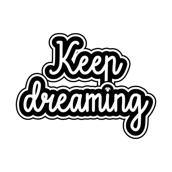 Keep Dreaming Motivational Inspirational Lettering Text Typography Shirt Design White — Stock Vector