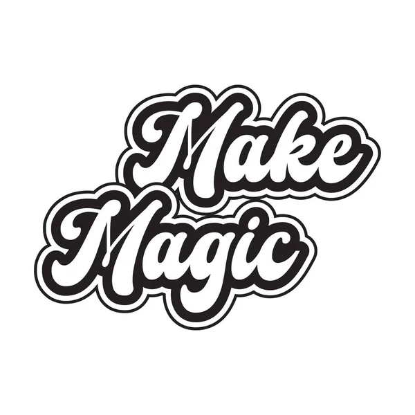 Machen Sie Magische Motivierende Und Inspirierende Schrift Text Typografie Shirt — Stockvektor