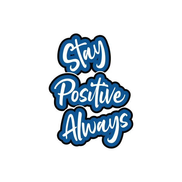 Maradj Pozitív Mindig Motiváló Inspiráló Betűk Színes Stílus Szöveg Tipográfia — Stock Vector