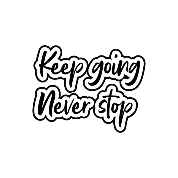 Keep Going Never Stop Motivierend Und Inspirierend Schriftzug Text Typografie — Stockvektor