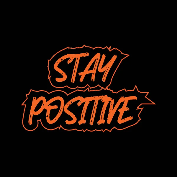 Stay Positive Motivational Inspirational Lettering Text Typography Shirt Design Black — Stock Vector