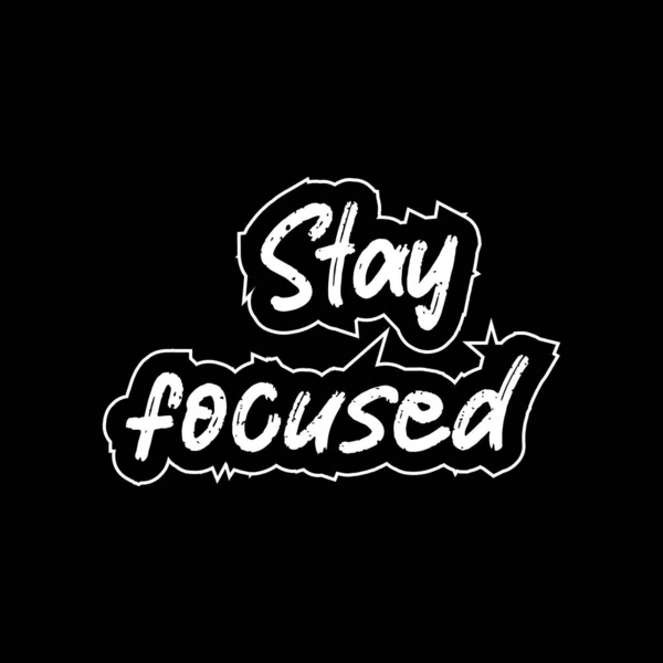 Stay Focused Motivational Inspirational Lettering Text Typography Shirt Design Black — Stock Vector
