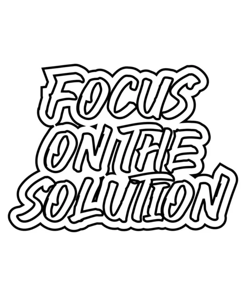 Focus Solution Motivational Inspirational Lettering Text Typography Shirt Design White — Stock Vector