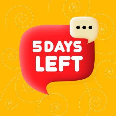 5 days left. Speech bubble with 5 days left text. Business concept. 3d illustration. Spiral background. Vector line icon for Business and Advertising