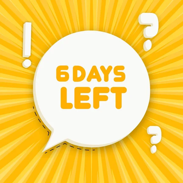 6 gün kaldı. Altı günlük mesaj bırakan konuşma balonu. 3 boyutlu illüstrasyon. Pop sanat tarzı. İş ve Reklamcılık için vektör satırı simgesi
