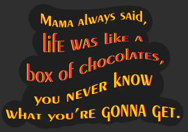 ママはいつも 人生はチョコレートの箱のようなものだった あなたは何を得るつもりか分からない インスピレーションフォレスト ガンプ映画の引用符 創造的なデザイン Eps10 — ストックベクタ