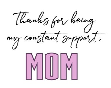 Anneme sürekli destek olduğun için teşekkürler..