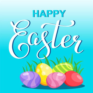 Card with bright easter eggs among grass and calligraphy text message Happy Easter. Vector illustration for card, banner, invitation