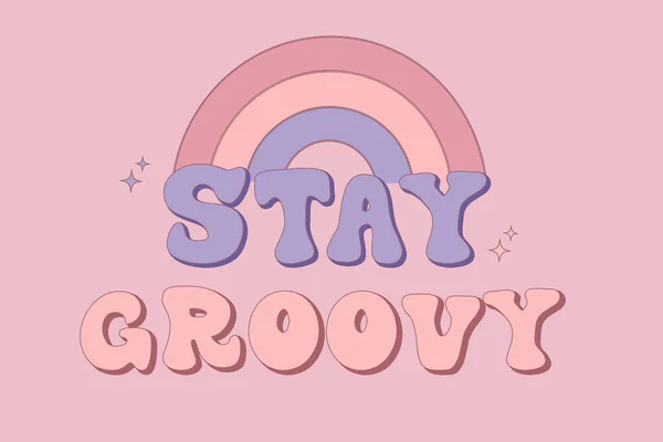 Stay Groovy Slogan Rainbow Pastel Colors Motivational Phrase Retro 70S — Stock Vector