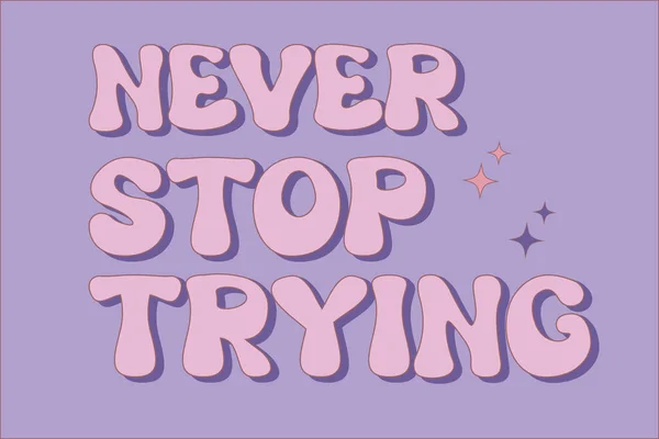 Retro Groovy Slogan Never Stop Try Pastellfarben Positive Phrase Für — Stockvektor