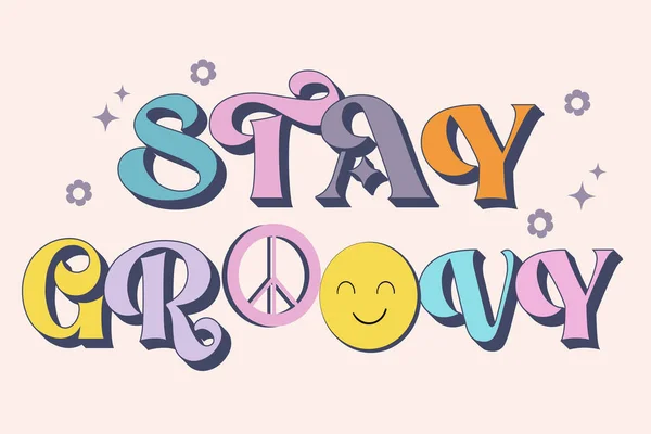 Harika harfler, Stay Groovy. Retro sloganı yuvarlak. Posterler, kartlar, tişörtler için modaya uygun baskı tasarımı.
