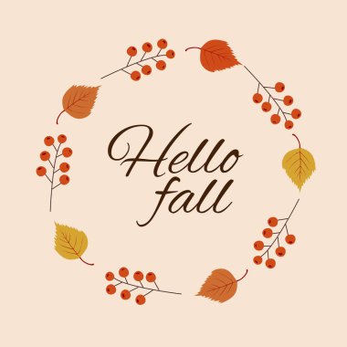 Mevsimlik tebrik kartı ve dekorasyon için sonbahar çelengi ve Hello Fall 'un etrafını saran yapraklar ve böğürtlenlerle.