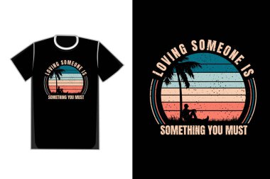 Tişörtlü insanlar arkana yaslanıp birini sevmek zorunda olduğun bir şeydir.