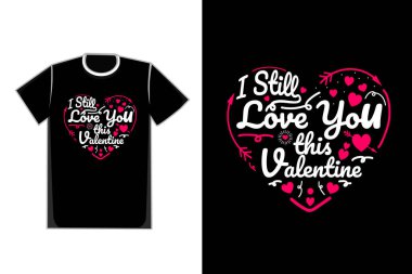 Tişört. Bu sevgililer gününü hala seviyorum.
