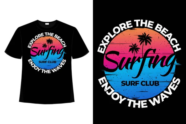 Shirt Erkunden Strand Genießen Wellen Surfen Stil Retro Vintage Illustration Stockvektor