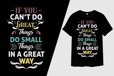 Eğer büyük işler başaramazsan küçük şeyleri harika bir şekilde yap tişört tasarla.